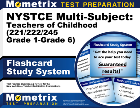 NYSTCE Multi-Subject: Teachers of Childhood (221/222/245 Grade 1-Grade 6) Flashcard Study System: NYSTCE Test Practice Questions & Exam Review for the New York State Teacher Certification Examinations