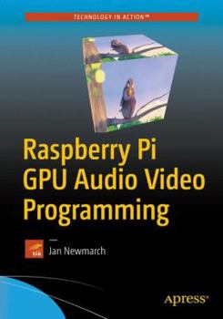 Paperback Raspberry Pi GPU Audio Video Programming Book