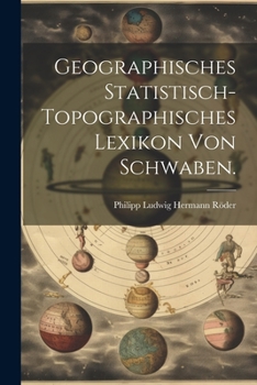 Paperback Geographisches Statistisch-topographisches Lexikon von Schwaben. [German] Book