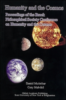 Paperback Humanity and the Cosmos: Proceedings of the Brock Philosophical Society Conference on Humanity and the Cosmos Book
