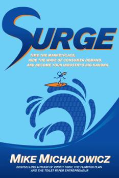 Hardcover Surge: Time the Marketplace, Ride the Wave of Consumer Demand, and Become Your Industry's Big Kahuna Book