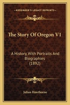 Paperback The Story Of Oregon V1: A History, With Portraits And Biographies (1892) Book