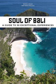 Paperback Soul of Bali: A Guide to 30 Exceptional Experiences Book