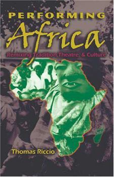 Hardcover Performing Africa: Remixing Tradition, Theatre, and Culture Book