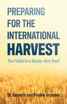 Paperback Preparing for the International Harvest: The Fields Are Ready-Are You? Book