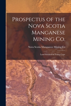 Paperback Prospectus of the Nova Scotia Manganese Mining Co. [microform]: Land Situated in Tenny Cape Book