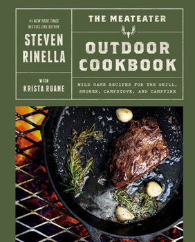 Hardcover The Meateater Outdoor Cookbook: Wild Game Recipes for the Grill, Smoker, Campstove, and Campfire Book