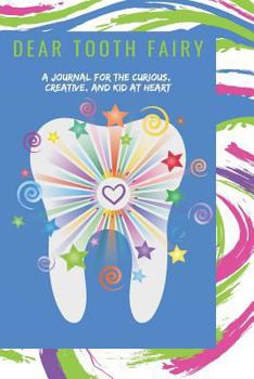 Paperback Dear Tooth Fairy: A Journal for the Curious, Creative, and Young at Heart Book