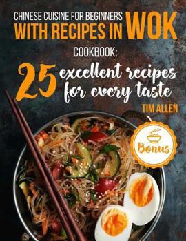 Paperback Chinese cuisine for beginners with recipes in WOK.: Cookbook: 25 excellent recipes for every taste. Book