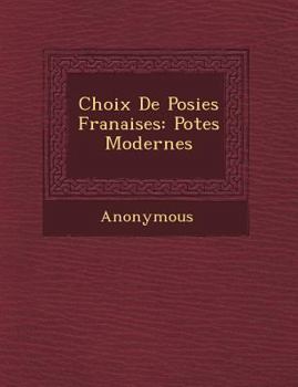 Paperback Choix de Po Sies Fran Aises: Po Tes Modernes [French] Book