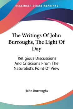 The Light Of Day: Religious Discussions And Criticisms From The Naturalist's Point Of View