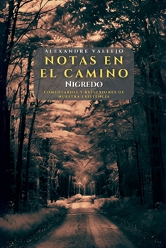 Paperback Notas en el camino - Nigredo: Comentarios y reflexiones de nuestra existencia [Spanish] Book