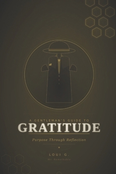 Paperback A Gentleman's Guide to Gratitude: Purpose Through Reflection Book