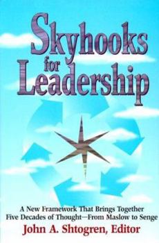 Hardcover Skyhooks for Leadership: A New Framework That Brings Together Five Decades of Thought--from Maslow to Senge Book