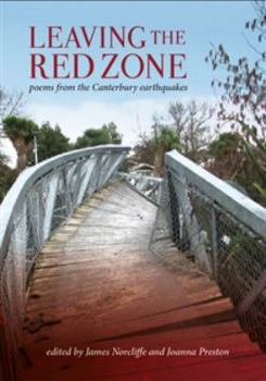 Leaving the Red Zone - poems from the Canterbury earthquakes