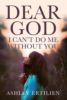 Paperback Dear God, I Can't Do Me Without You Book