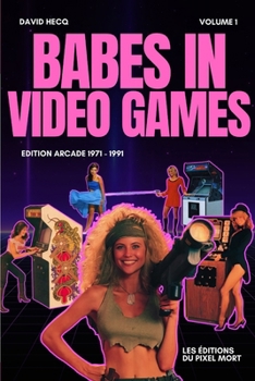 Paperback Babes in Video Games - Arcade Edition: 1971 - 1991 [French] Book