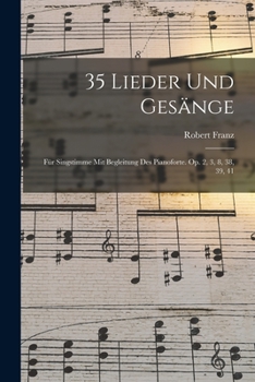 Paperback 35 Lieder Und Gesänge: Für Singstimme Mit Begleitung Des Pianoforte. Op. 2, 3, 8, 38, 39, 41 Book