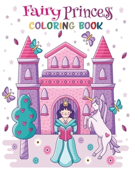 Fairy Princess coloring book: 55 drawings of princesses fairy tales unicorns Mermaids and 55 unique coloring pages wih some cute doodle art awesome gift idea for girls large size 8,5 x 11