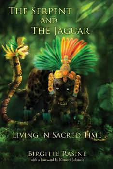 Paperback The Serpent and the Jaguar: Living in Sacred Time Book