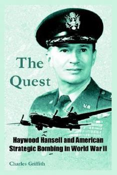 Paperback The Quest: Haywood Hansell and American Strategic Bombing in World War II Book