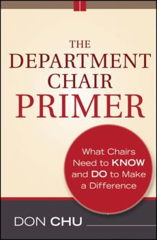 Paperback The Department Chair Primer: What Chairs Need to Know and Do to Make a Difference Book
