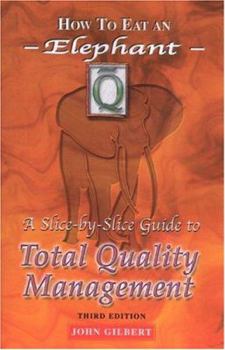 Paperback How to Eat an Elephant: A Slice-By-Slice Guide to Total Quality Management - Third Edition Book