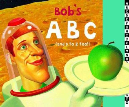 Hardcover Bob's ABC : (And d to Z Too!) Book