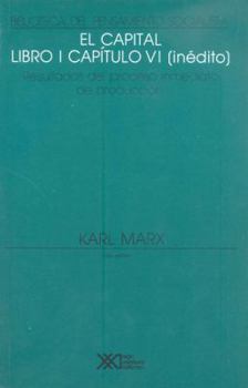 El capital. Libro I, capítulo VI (inédito): Resultados inmediatos del proceso de producción (Spanish Edition)
