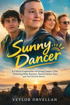 SUNNY DANCER: A Critical Exploration of George Jaques’ Film Featuring Bella Ramsey, Daniel Quinn-Toye and Neil Patrick Harris