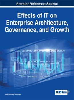Effects of It on Enterprise Architecture, Governance, and Growth