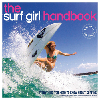 Paperback The Surf Girl Handbook: Everything You Need to Know about Surfing Book