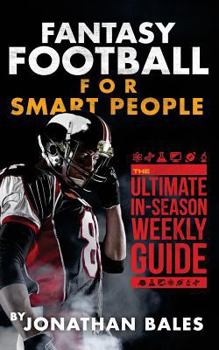 Paperback Fantasy Football for Smart People: The Ultimate In-Season Weekly Guide Book