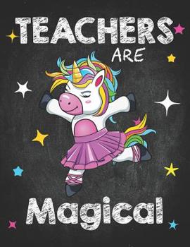 Teacher Life: Ballet Dance Teachers Are Magical Shirt Unicorn Teaching 8.5x11 Magic fantasy dancer among the stars & chalk letters