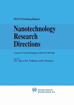 Paperback Nanotechnology Research Directions: Iwgn Workshop Report: Vision for Nanotechnology in the Next Decade Book