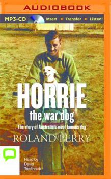 Horrie the War Dog: The Story of Australia's Most Famous Dog