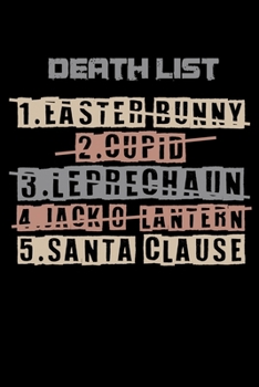 Paperback Notebook: Death List Santa Cupid Easter Bunny Humor Gift 120 Pages, 6X9 Inches, Dot Grid Book