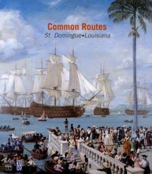 Hardcover Common Routes: St. Domingue-Louisiana Book