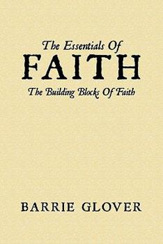 The Essentials of Faith: The Building Blocks of Faith