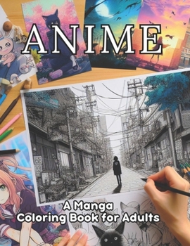 Paperback Anime: A Manga Coloring Book for Adults: 45 Captivating Manga Illustrations. 45 Spaces for Your Creative Journey. Your Path t Book