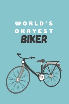World's okayest biker | Notebook: Cycling gifts for men funny | Lined notebook/journal/composition notebook