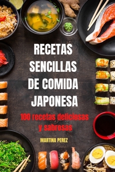 Paperback Recetas Sencillas de Comida Japonesa: 100 recetas deliciosas y sabrosas [Spanish] Book