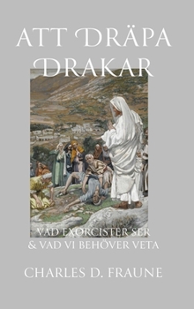 Hardcover Slaying Dragons/Att Dräpa Drakar: What Exorcists See & What We Should Know/Vad Exorcister Ser & Vad Vi Behöver Veta [Swedish] Book