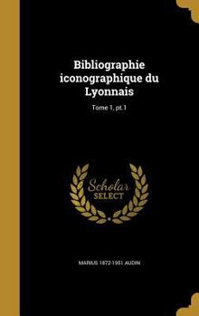 Hardcover Bibliographie iconographique du Lyonnais; Tome 1, pt.1 [French] Book