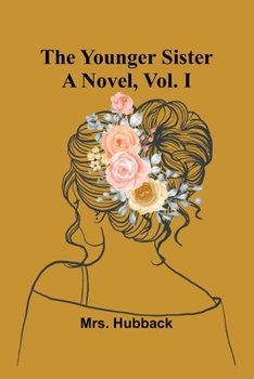 Paperback The Younger Sister: A Novel, Vol. I Book