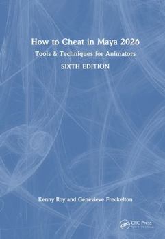Hardcover How to Cheat in Maya 2026: Tools & Techniques for Animators Book