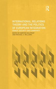 Paperback International Relations Theory and the Politics of European Integration: Power, Security and Community Book