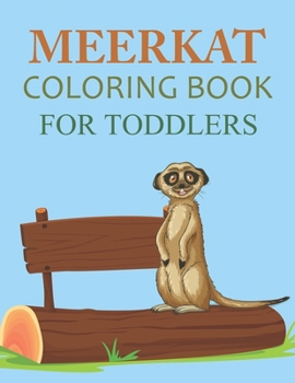 Paperback Meerkat Coloring Book For Toddlers: Cute Meerkat Coloring Book