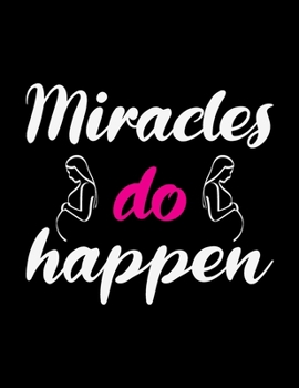 Miracles Do Happen: Pregnancy Planner And Organizer, Diary , Notebook Mother And Child