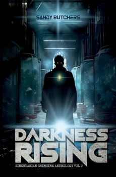 Paperback Darkness Rising: Singularian Grimoire Anthology Vol 2 Book